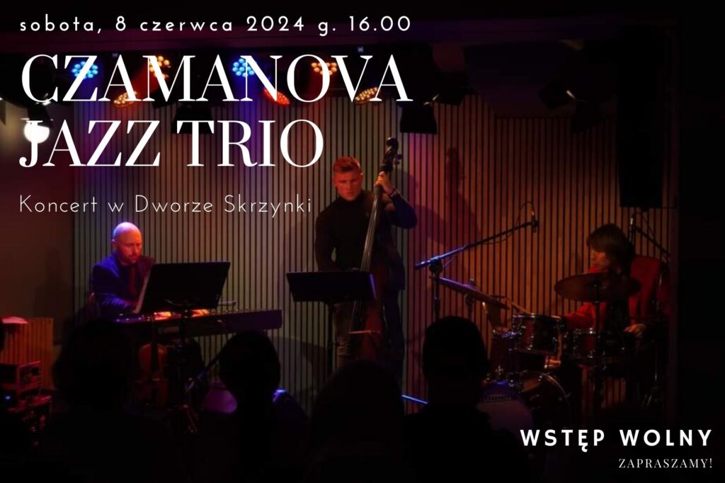 Read more about the article Koncert Czamanova jazz trio w Dworze Skrzynki