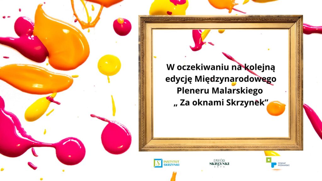Read more about the article W oczekiwaniu na kolejną edycję Międzynarodowego Pleneru Malarskiego „Za oknami Skrzynek”